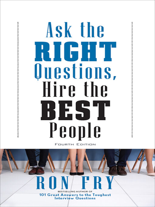 Title details for Ask the Right Questions, Hire the Best People by Ron Fry - Available